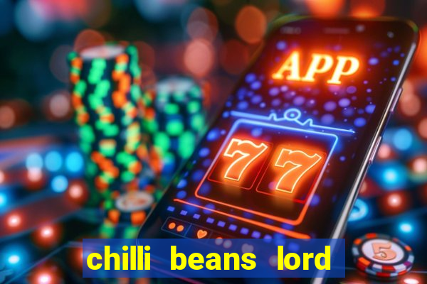 chilli beans lord of the rings